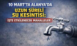 10 Mart’ta Alanya’da uzun süreli su kesintisi: İşte etkilenecek mahalleler