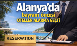 Alanya’da bayram öncesi oteller alarma geçti