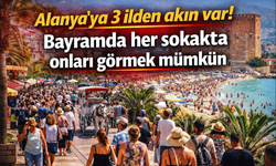 Alanya’ya 3 ilden akın var! Bayramda her sokakta onları görmek mümkün