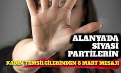 Alanya’da siyasi partilerin kadın temsilcilerinden 8 Mart mesajı