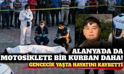 Alanya'da motosiklete bir kurban daha! Gencecik yaşta can verdi