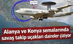 Alanya ve Konya semalarında savaş takip uçakları daireler çiziyor