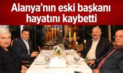 Alanya'nın eski başkanı hayatını kaybetti