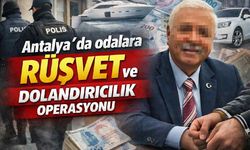 Antalya'da odalara rüşvet ve dolandırıcılık operasyonu