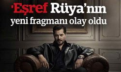 Eşref Rüya'nın yeni fragmanı olay oldu