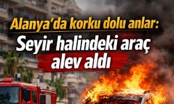 Alanya'da korku dolu anlar: Seyir halindeki araç alev aldı