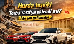 Hurda teşviki Torba Yasa'ya eklendi mi? İşte son gelişmeler