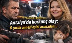 Antalya'da korkunç olay: 6 çocuk annesi eşini acımadan...