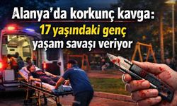 Alanya'da korkunç kavga: 17 taşındaki genç yaşam savaşı veriyor