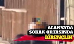 Alanya'da sokak ortasında iğrençlik