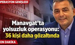 Manavgat'ta yolsuzluk operasyonu: 36 kişi daha gözaltında