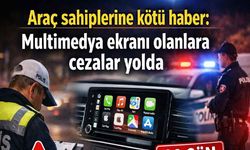 Araç sahiplerine kötü haber: Multimedya ekranı olanlara cezalar yolda