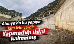 Alanya'da bu yapıya kim izin verdi: Yapmadığı ihlal kalmamış
