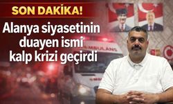 Son Dakika! Alanya siyasetinin duayen ismi kalp krizi geçirdi