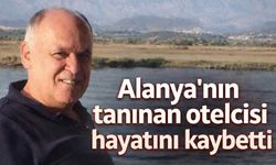 Alanya'nın tanınan otelcisi hayatını kaybetti