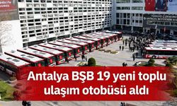 Antalya BŞB 19 yeni toplu ulaşım otobüsü aldı