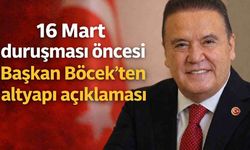 16 Mart duruşması öncesi Başkan Böcek’ten altyapı açıklaması