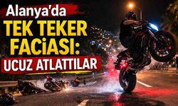 Alanya'da tek teker faciası: Ucuz atlattılar