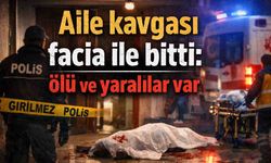 Aile kavgası facia ile bitti: ölü ve yaralılar var
