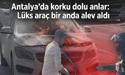 Antalya'da korku dolu anlar: Lüks araç bir anda alev aldı