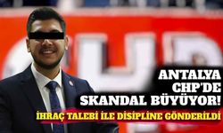 Antalya CHP'de skandal büyüyor: İhraç süreci başlatıldı
