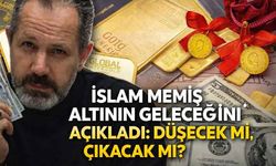 İslam Memiş altının geleceğini açıkladı: Düşecek mi, çıkacak mı?
