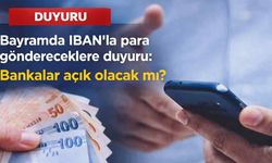 Bayramda IBAN’la para gönderecekler dikkat: Bankalar açık mı, EFT ve FAST çalışıyor mu?