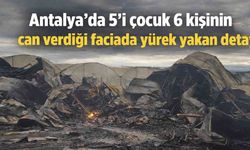 Antalya’da 5’i çocuk 6 kişinin can verdiği yangında kahreden detay: Anne 7 aylık hamileydi