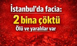 İstanbul'da facia: 2 bina çöktü ölü ve yaralılar var