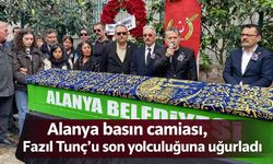 Alanya basın camiası, Fazıl Tunç’u son yolculuğuna uğurladı