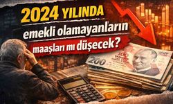 2024 yılında emekli olamayanların maaşları mı düşecek?