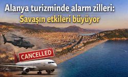 Alanya turizminde alarm zilleri: Savaşın etkileri büyüyor