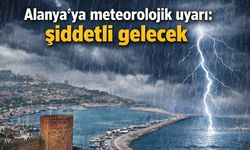 Alanya'ya meteorolojik uyarı: şiddetli gelecek
