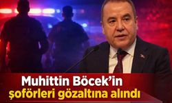 Muhittin Böcek'in şoförleri gözaltına alındı