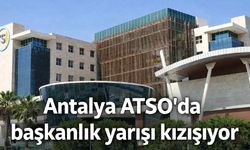Antalya ATSO seçimleri 2026: Başkanlık yarışı başladı, kulisler hareketlendi