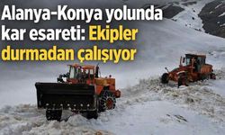 Alanya-Konya yolunda kar esareti: Ekipler durmadan çalışıyor