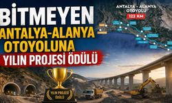 Antalya-Alanya Otoyoluna çifte ödül: Çalışmalar sürüyor, hedef ulaşımı rahatlatmak