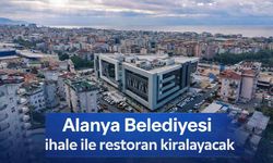 Alanya Belediyesi ihale ile restoran kiralayacak