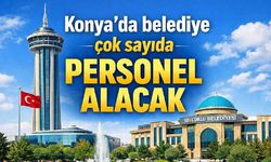 Konya'da belediye çok sayıda personel alacak - Konya Haberleri