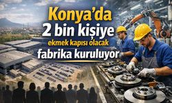 İş arayanlara müjde! Konya’da 2 bin kişilik fabrika açılıyor - Konya Haberleri