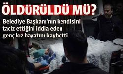Belediye Başkanı'nın kendisini taciz ettiğini iddia eden genç kız hayatını kaybetti