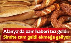 Alanya'da zam haberi tez geldi: Simite zam geldi ekmeğe geliyor