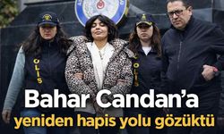 Bahar Candan'a yeniden hapis yolu gözüktü