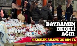 Bayramın bedeli ağır: 4 kişilik aileye 26 bin TL