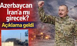 Azerbaycan İran'a mı girecek? Açıklama geldi