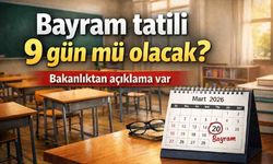 Bayram tatili 9 gün mü olacak? Bakanlıktan açıklama var