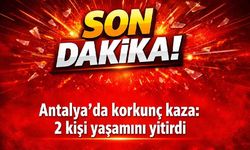 Son Dakika! Antalya'da korkunç kaza: 2 kişi yaşamını yitirdi