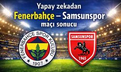 Yapay zekadan Fenerbahçe- Samsunspor maçı sonucu