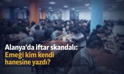 Alanya'da iftar skandalı: Emeği kim kendi hanesine yazdı?