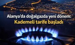 Alanya’da doğalgazda yeni dönem: Kademeli tarife başladı